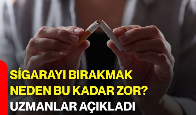 Sigarayı Bırakmak Neden Bu Kadar Zor? Uzmanlar Açıkladı