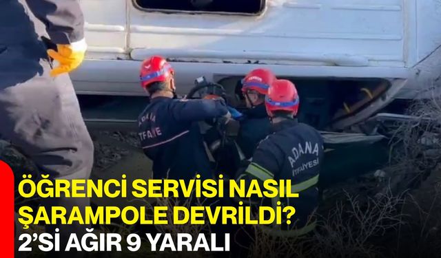 Öğrenci Servisi Nasıl Şarampole Devrildi? 2’si Ağır 9 Yaralı