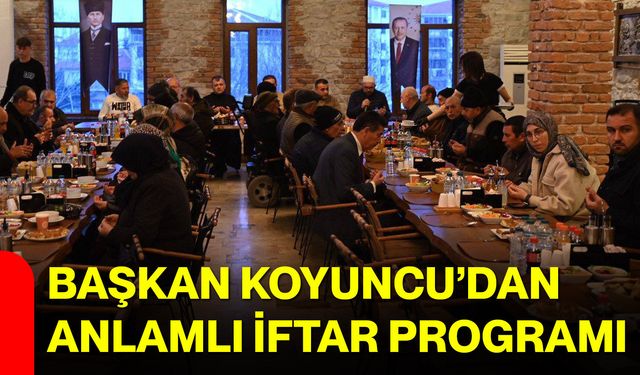 Başkan Koyuncu’dan Anlamlı İftar Programı