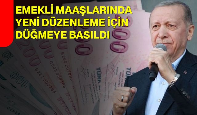 Emekli maaşlarında yeni düzenleme için düğmeye basıldı