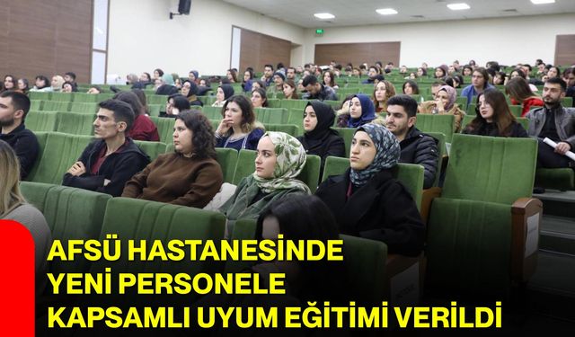 AFSÜ Hastanesinde Yeni Personele Kapsamlı Uyum Eğitimi Verildi