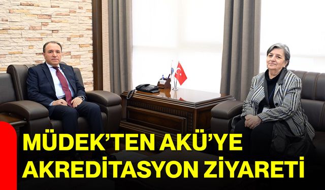 MÜDEK’ten AKÜ’ye Akreditasyon Ziyareti