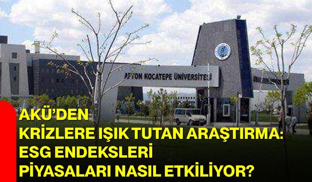 AKÜ’den Krizlere Işık Tutan Araştırma: ESG Endeksleri Piyasaları Nasıl Etkiliyor?