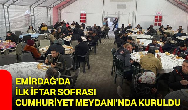 Emirdağ’da İlk İftar Sofrası Cumhuriyet Meydanı’nda Kuruldu