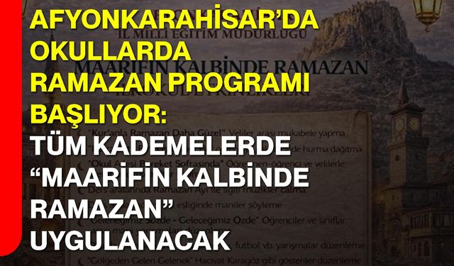 Afyonkarahisar’da Okullarda Ramazan Programı Başlıyor: Tüm Kademelerde “Maarifin Kalbinde Ramazan” Uygulanacak