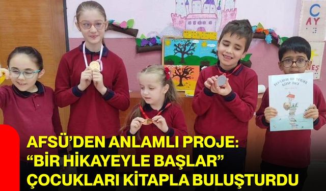 AFSÜ’den Anlamlı Proje: “Bir Hikayeyle Başlar” Çocukları Kitapla Buluşturdu