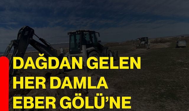 Dağdan Gelen Her Damla Eber Gölü’ne