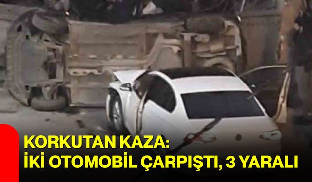 Korkutan Kaza: İki Otomobil Çarpıştı, 3 Yaralı