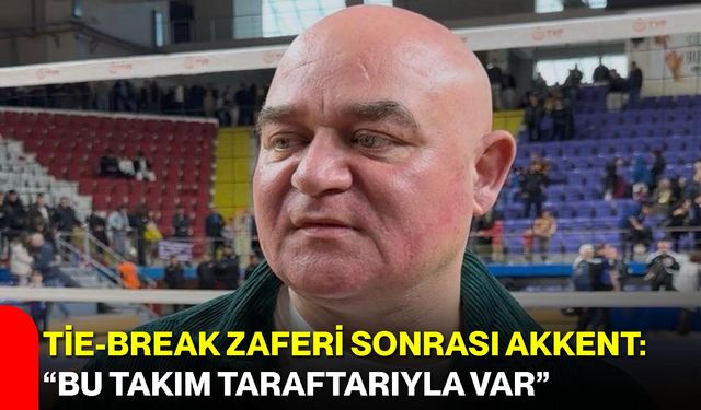 Tie-Break Zaferi Sonrası Akkent: “Bu Takım Taraftarıyla Var”