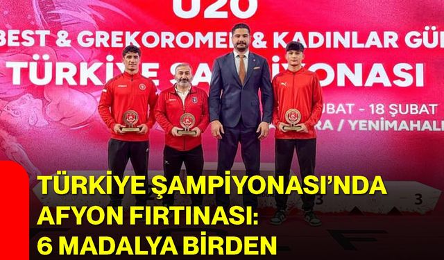 Türkiye Şampiyonası’nda Afyon Fırtınası: 6 Madalya Birden