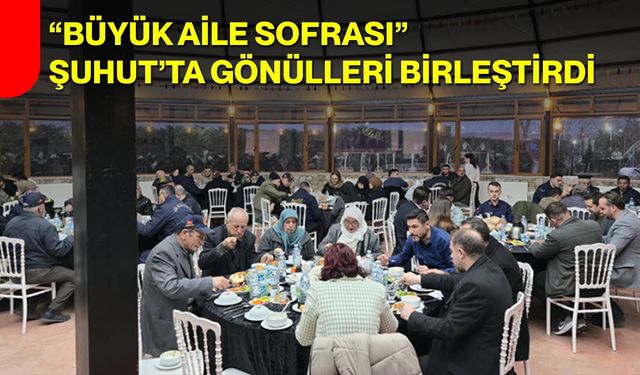 “Büyük Aile Sofrası” Şuhut’ta Gönülleri Birleştirdi