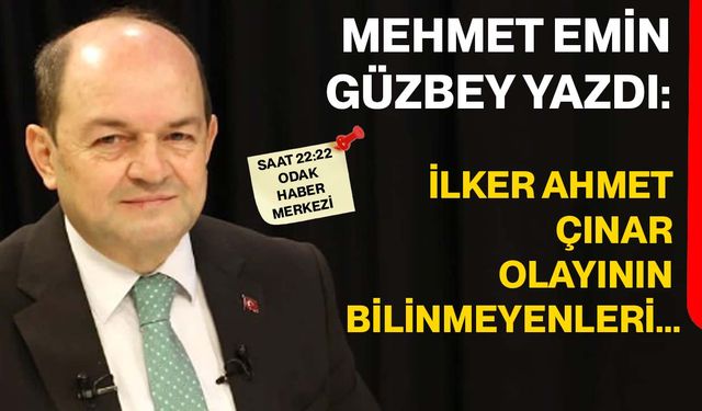 İlker Ahmet Çınar olayının bilinmeyenleri...