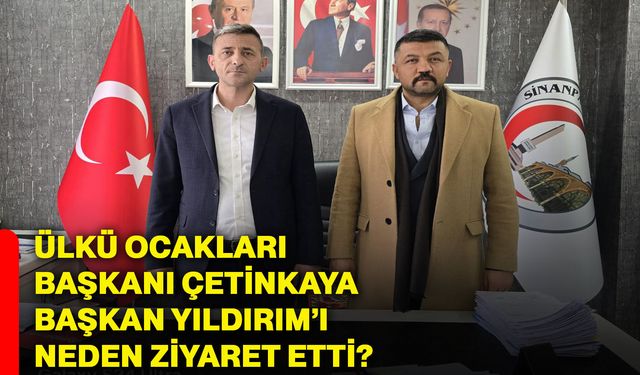 Ülkü Ocakları Başkanı Çetinkaya, Başkan Yıldırım’ı neden ziyaret etti?