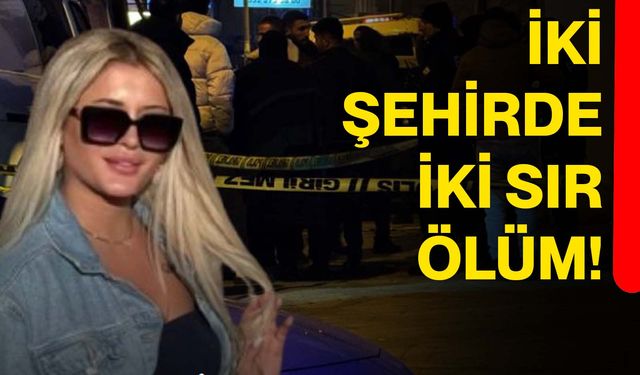 İki şehirde iki sır ölüm!