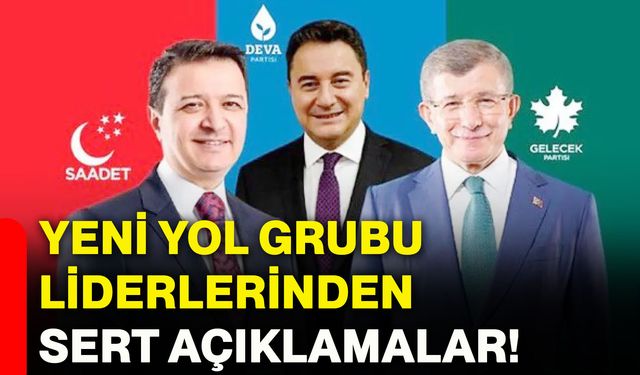 Yeni Yol Grubu liderlerinden sert açıklamalar!