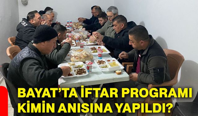 Bayat’ta iftar programı kimin anısına yapıldı?