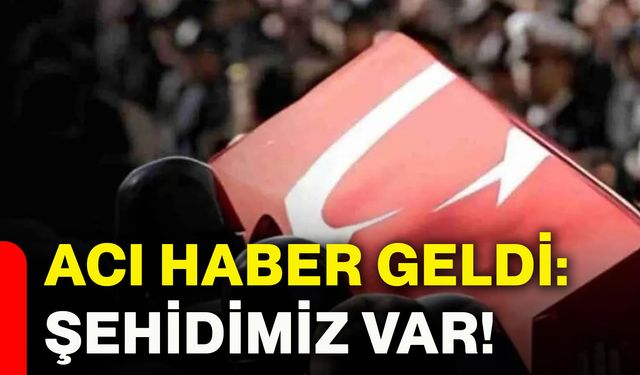 Acı haber geldi: Şehidimiz var!