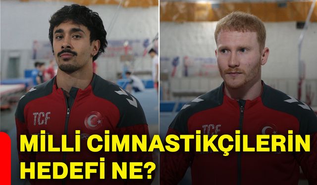 Milli cimnastikçilerin hedefi ne?