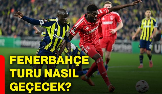 Fenerbahçe turu nasıl geçecek?