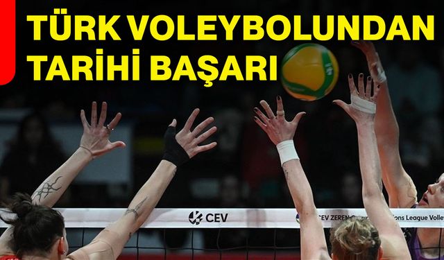 Türk voleybolundan tarihi başarı