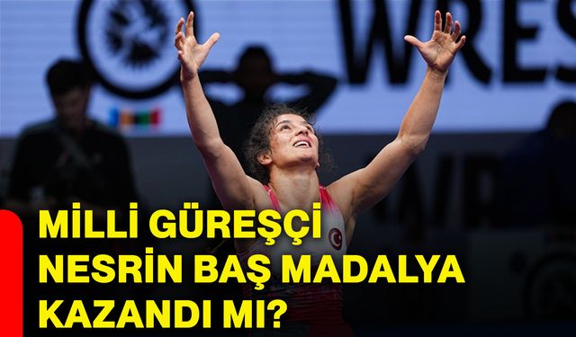 Milli güreşçi Nesrin Baş madalya kazandı mı?