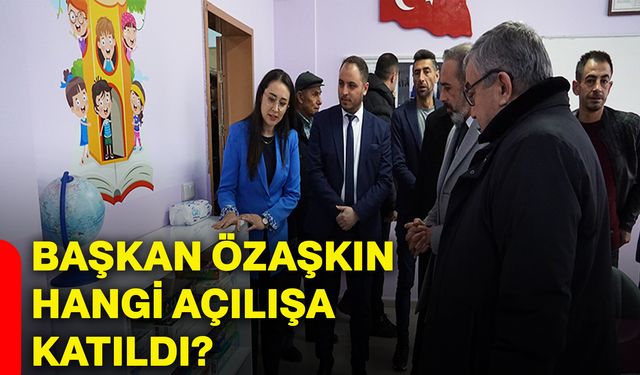 Başkan Özaşkın hangi açılışa katıldı?