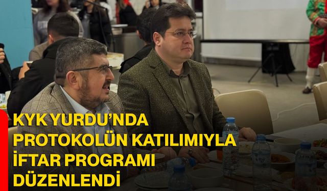 KYK Yurdu’nda Protokolün Katılımıyla İftar Programı Düzenlendi