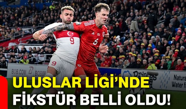 Uluslar Ligi’nde fikstür belli oldu!