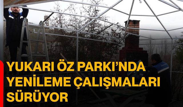 Yukarı Öz Parkı’nda Yenileme Çalışmaları Sürüyor