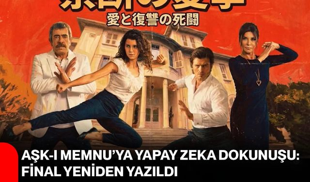 Aşk-ı Memnu’ya Yapay Zeka Dokunuşu: Final Yeniden Yazıldı