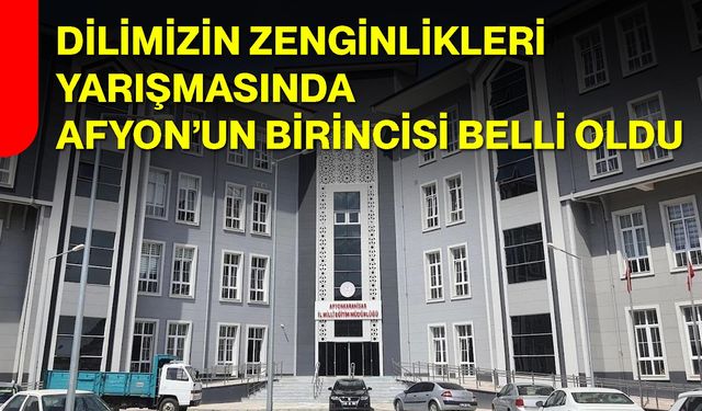 Dilimizin Zenginlikleri Yarışmasında Afyon’un Birincisi Belli Oldu