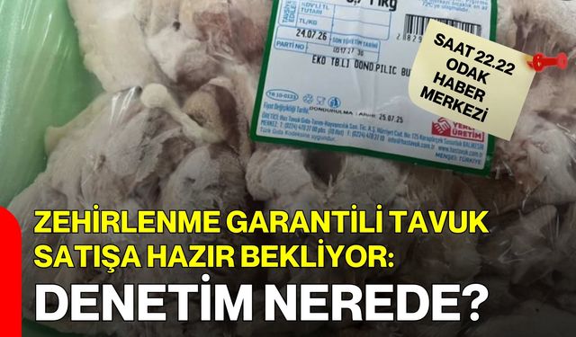 Zehirlenme Garantili Tavuk Satışa Hazır Bekliyor: Denetim Nerede? •