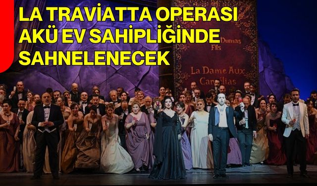 La Traviatta Operası, AKÜ Ev Sahipliğinde Sahnelenecek