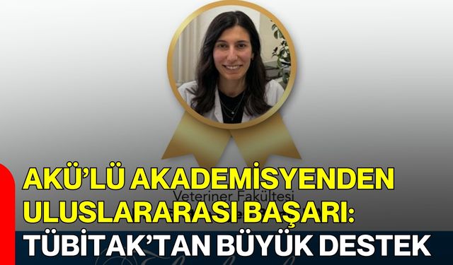 AKÜ’lü Akademisyenden Uluslararası Başarı: TÜBİTAK’tan Büyük Destek