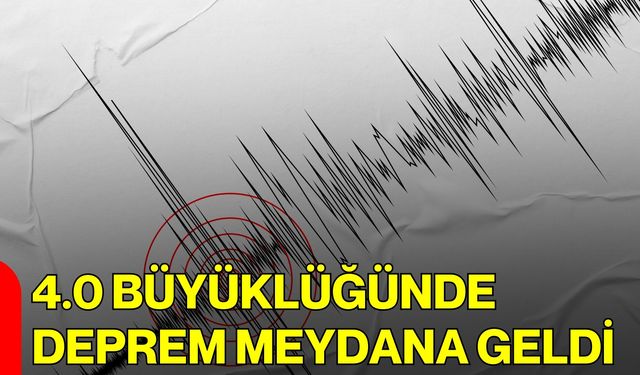 4.0 Büyüklüğünde Deprem Meydana Geldi