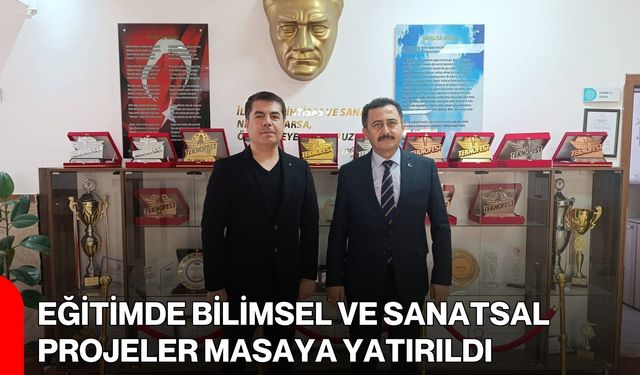 Eğitimde Bilimsel ve Sanatsal Projeler Masaya Yatırıldı