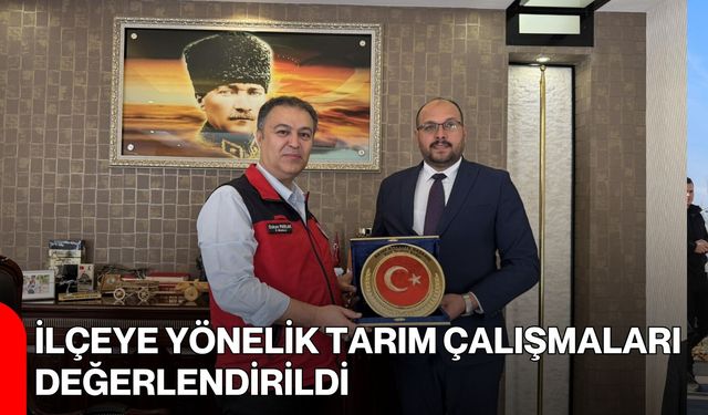 İlçeye Yönelik Tarım Çalışmaları Değerlendirildi