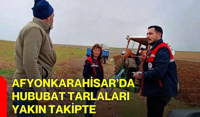 Afyonkarahisar’da Hububat Tarlaları Yakın Takipte