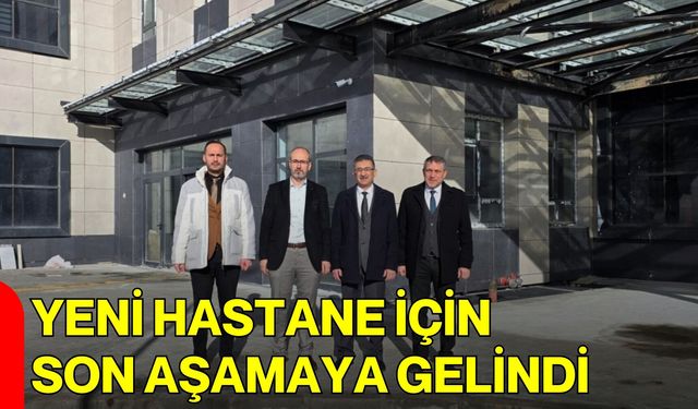 Yeni Hastane İçin Son Aşamaya Gelindi