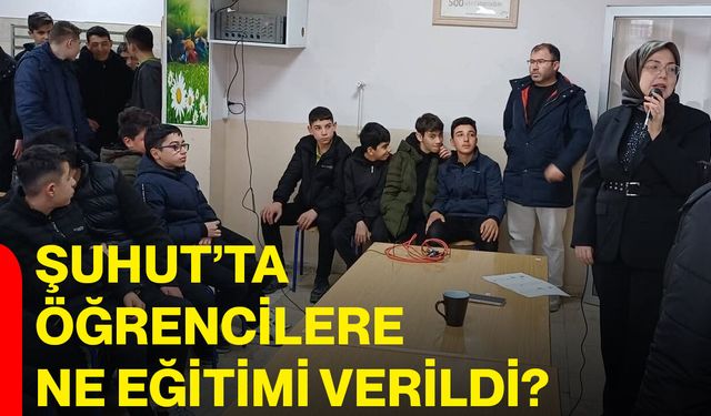 Şuhut’ta öğrencilere ne eğitimi verildi?