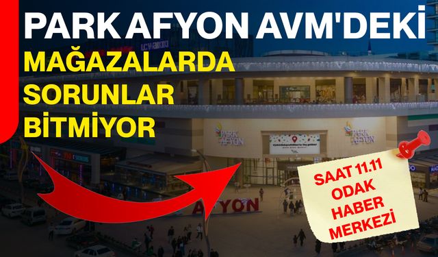 Park Afyon AVM'deki Mağazalarda Sorunlar Bitmiyor