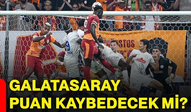 Galatasaray, puan kaybedecek mi?