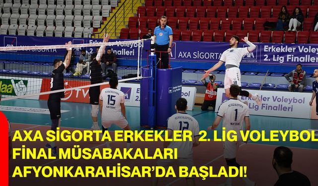 Axa Sigorta Erkekler 2. Lig Voleybol Final Müsabakaları Afyonkarahisar’da Başladı!