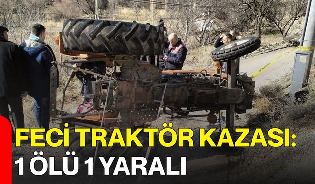 Feci Traktör Kazası: 1 Ölü 1 Yaralı