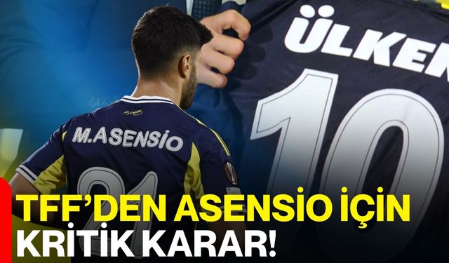 TFF’den Asensio için kritik karar!