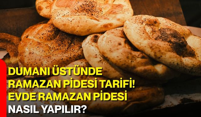 Dumanı üstünde Ramazan pidesi tarifi! Evde Ramazan pidesi nasıl yapılır?