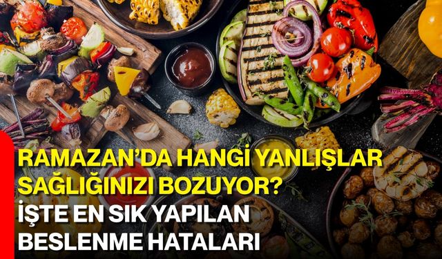 Ramazan’da Hangi Yanlışlar Sağlığınızı Bozuyor? İşte En Sık Yapılan Beslenme Hataları