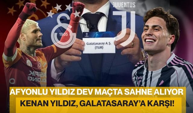 Afyonlu Yıldız Dev Maçta Sahne Alıyor: Kenan Yıldız, Galatasaray’a Karşı!