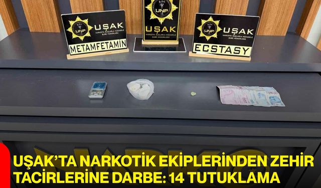 Uşak’ta narkotik ekiplerinden zehir tacirlerine darbe: 14 tutuklama