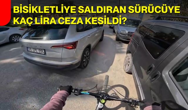 Bisikletliye Saldıran Sürücüye Kaç Lira Ceza Kesildi?